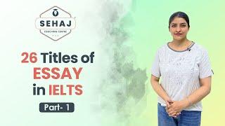 26 ESSAY TITLES IN IELTS |  PART 1 | IELTS ESSAY | IELTS ESSAY TYPES