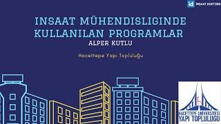 İnşaat Mühendisliğinde Kullanılan Programlar - Alper Kutlu / Hacettepe Üni Yapıcı Muhabbetler