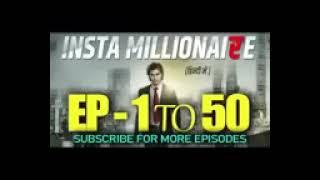 Insta millionaire 1 To 50 episode Original audio