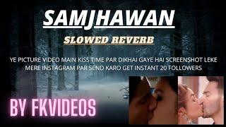 Samjhawan Slowed,Reverb - Humpty Sharma Ki Dulhania|Arijit Singh, Shreya Ghoshal | By Fkvideos