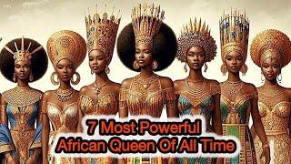 They Are The 7 Most Powerful African Queens in History