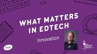 What Matters in Edtech Podcast | Innovation