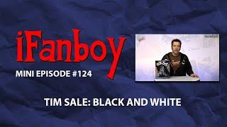 iFanboy Mini #124 – Tim Sale: Black and White