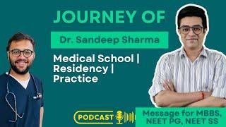 Dr Sandeep Sharma on his Medical Journey : MBBS,NEXT, NEET PG | Residency Life & More