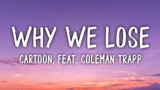 Cartoon - Why We Lose (Lyrics) feat. Coleman Trapp