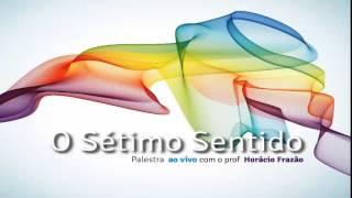 Palestra O Sétimo Sentido -  Prof  Horácio Frazão