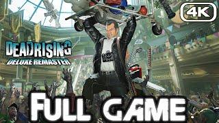 DEAD RISING DELUXE REMASTER Gameplay Walkthrough FULL GAME (4K 60FPS) No Commentary