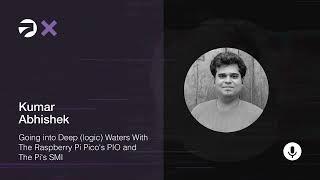 Supercon 2023: Kumar Abhishek - Going into Deep (logic) Waters With The Pico's PIO & The Pi's SMI