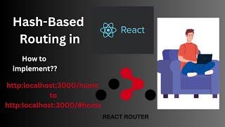 How to implement Hash Based Routing in React ?? | React-Router-Dom  | Use-Hash-History