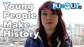 Young People Make History - SpunOut.ie