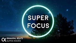 Super Focus: Flow State Music - Binaural Alpha Brainwaves  3D Audio - Improve Concentration