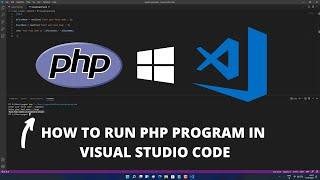 How to Run PHP in Visual Studio Code on Windows 11 | PHP Installation 2022 Updated