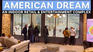 American Dream - An Indoor Retail & Entertainment Complex in the Meadowlands Sports Complex in NJ