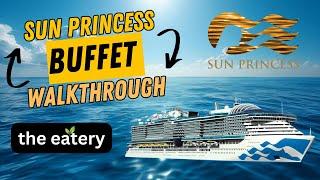 Sun Princess "The Eatery" Dinner Buffet Tour & Walkthrough