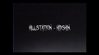 Killstation - kidskin / перевод / rus subs