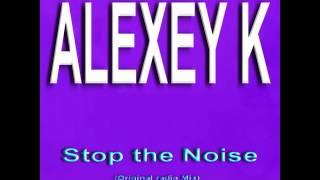 ALEXEY K – Stop the Noise (Original radio Mix)