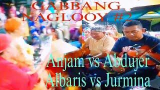 GABBANG PART 1 #2 ANJAM vs ABDUJIR and ALBARIS vs JURMINA