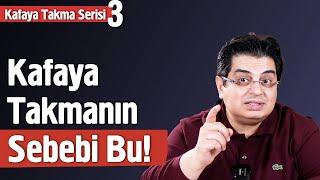 Kafaya Takmanın Sebebi Bu! | Kafaya Takma Serisi 3