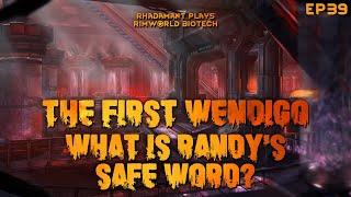 RimWorld Biotech The First Wendigo - What Is Randy's Safe Word? // EP39