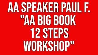 Paul F. - AA Big Book 12 Steps Workshop