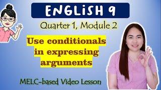 CONDITIONALS in Expressing Arguments | GRADE 9 || MELC-based VIDEO LESSON | QUARTER 1| MODULE 2