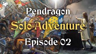 Episode 02 - Solo Adventure | Pendragon