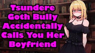 Goth Tsundere Bully Accidentally Calls You Her Boyfriend [F4M] [ASMR]