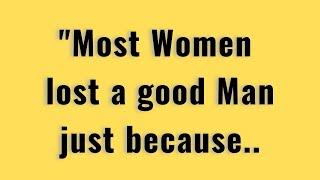 Most Women Lost A Good Man, Just Because.. | Psychology Quotes