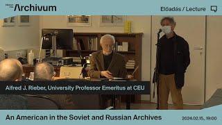 Alfred J. Rieber: An American in the Soviet and Russian Archives (2024)