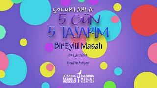 Bir Eylül Masalı (Çocuklarla 5 Gün 5 Tasarım - Kısa Film)