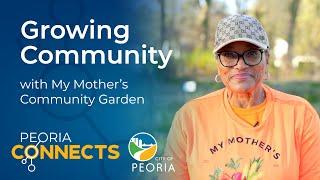 Peoria Connects | Growing Community with My Mother’s Community Garden