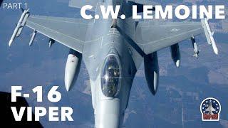 Flying the F-16C Viper | C.W. Lemoine (Part 1)