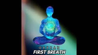 ORKHAN - First Breath