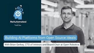 Building AI Platforms from Open Source Ideals Feat. Brian Gerkey #15