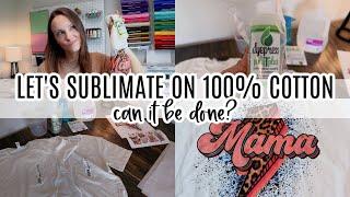 How to Sublimate on 100% Cotton