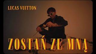 LUCAS VUITTON - ZOSTAŃ ZE MNĄ