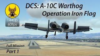 Operation Iron Flag Full Mission Preview in the DCS: A-10 Warthog - Part 1