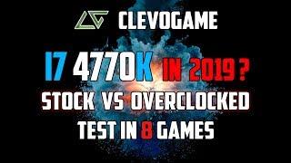 i7 4770K in 2019 - STOCK VS OVERCLOCK - Test in 8 games | ClevoGame