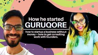 How to startup a business without money | Interview with Abhimanya Saha | Guruqore | Founder Talk
