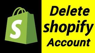 Delete Shopify Account | Disconnect Shopify | Close Shopify App on Mobile