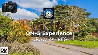 OM SYSTEM OM-5 Experience 3 RAW or JPEG