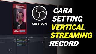 Cara Setting Vertical Streaming Video di OBS Studio - Portrait Mode OBS Studio