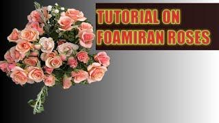 TUTORIAL ON FOAMIRAN ROSE.