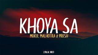 KHOYA SA - MUKUL MALHOTRA & PRKSH  | Lyrical Video | Unied Studios