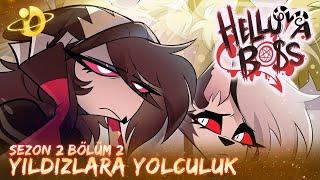 HELLUVA BOSS - Yıldızlara Yolculuk // Sezon 2: Bölüm 2 | Türkçe Dublaj