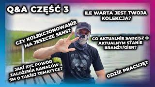 Q&A Część 3 - Gdzie pracuję? Czemu taki kanał? Stan branży gier? Wartość kolekcji? Ile wydałem kasy?