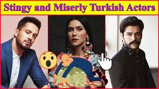 Turkish actors who are stingy and do not spend money,  turkish drama