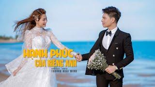 HẠNH PHÚC CỦA RIÊNG ANH - TRƯƠNG KHẢI MINH X NGỌC CHIPI | OFFICIAL MV | Nhạc Hot Trend TikTok 2023