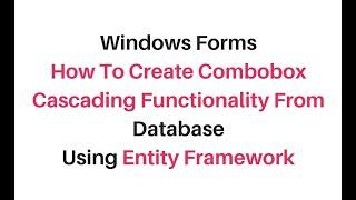 Windows winforms application cascading combobox c#4.6 using EF