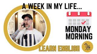 A Week in my Life:  Monday Morning #learnenglish #grammar